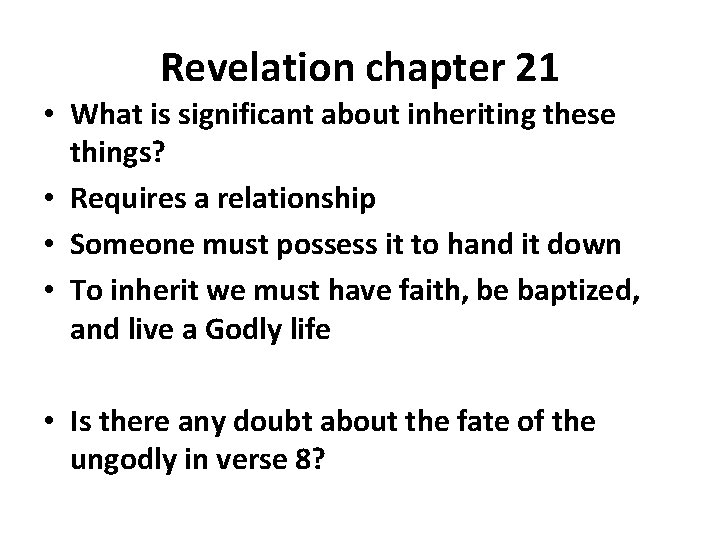 Revelation chapter 21 • What is significant about inheriting these things? • Requires a
