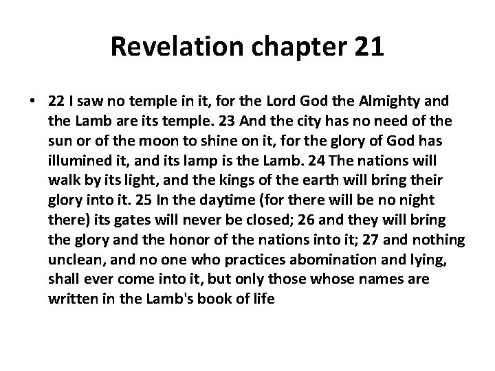 Revelation chapter 21 • 22 I saw no temple in it, for the Lord