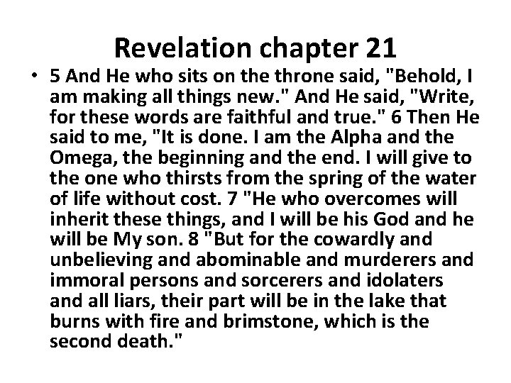 Revelation chapter 21 • 5 And He who sits on the throne said, "Behold,