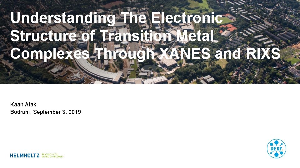 Understanding The Electronic Structure of Transition Metal Complexes Through XANES and RIXS Kaan Atak
