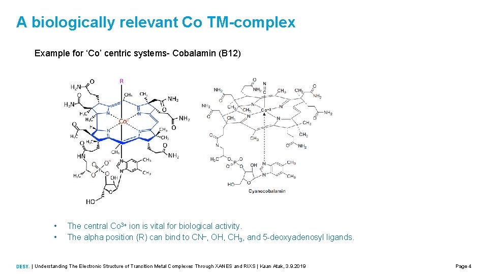 A biologically relevant Co TM-complex Example for ‘Co’ centric systems- Cobalamin (B 12) •