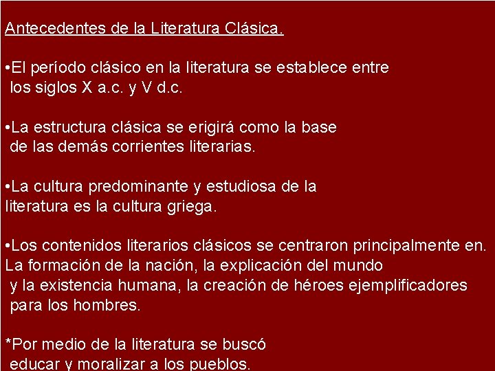 Antecedentes de la Literatura Clásica. • El período clásico en la literatura se establece