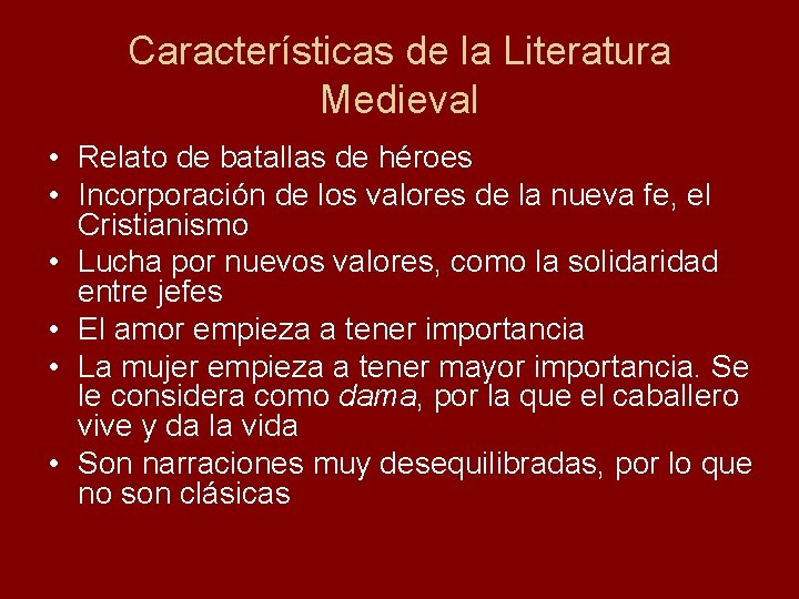 Características de la Literatura Medieval • Relato de batallas de héroes • Incorporación de