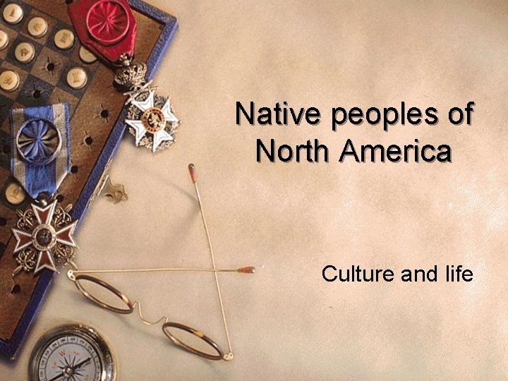 Native peoples of North America Culture and life 