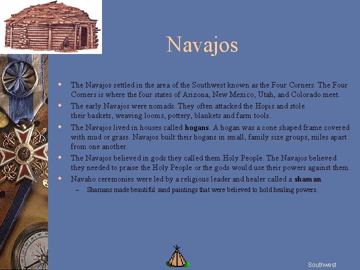 Navajos w w w The Navajos settled in the area of the Southwest known