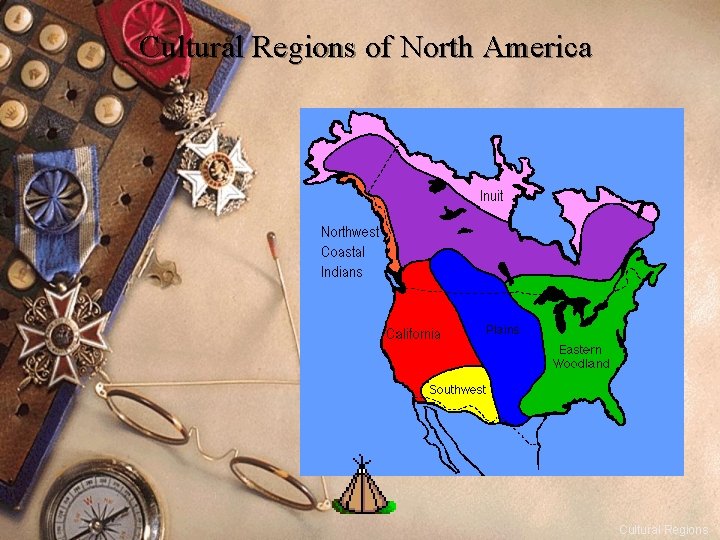 Cultural Regions of North America Cultural Regions 