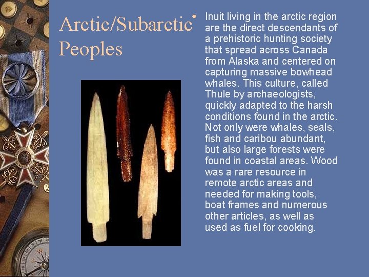 w Inuit living in the arctic region are the direct descendants of a prehistoric