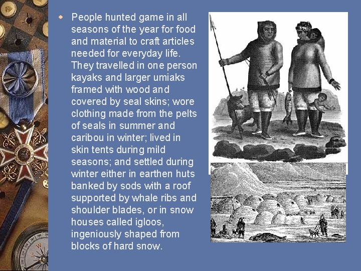 w People hunted game in all seasons of the year food and material to