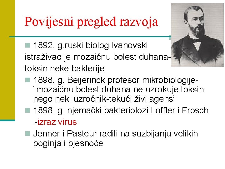 Povijesni pregled razvoja n 1892. g. ruski biolog Ivanovski istraživao je mozaičnu bolest duhanatoksin