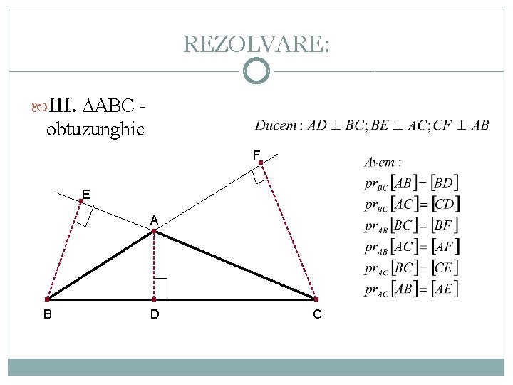 REZOLVARE: III. ∆ABC - obtuzunghic F E A B D C 