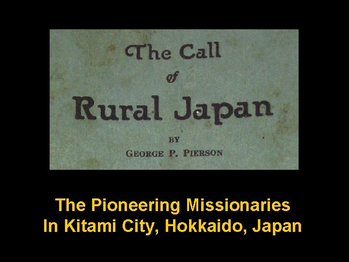 The Pioneering Missionaries In Kitami City, Hokkaido, Japan 