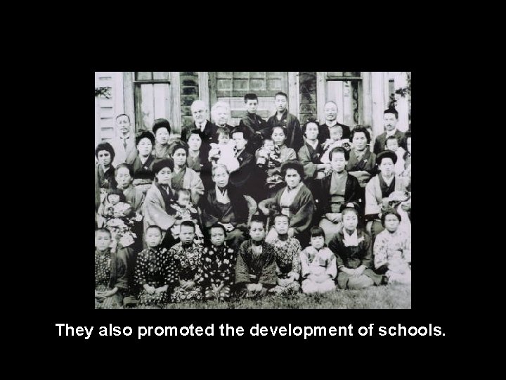They also promoted the development of schools. 