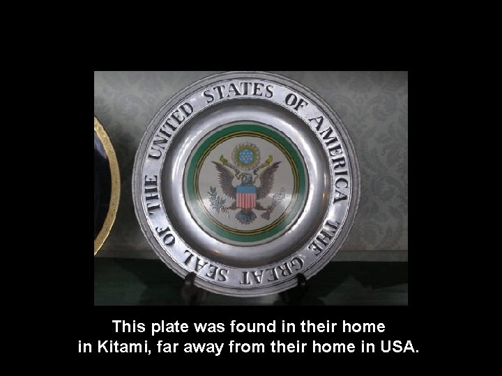 This plate was found in their home in Kitami, far away from their home