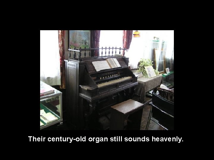 Their century-old organ still sounds heavenly. 