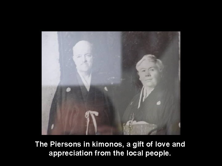 The Piersons in kimonos, a gift of love and appreciation from the local people.