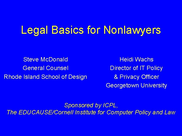 Legal Basics for Nonlawyers Steve Mc. Donald General Counsel Rhode Island School of Design