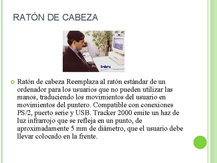 RATÓN DE CABEZA Ratón de cabeza Reemplaza al ratón estándar de un ordenador para