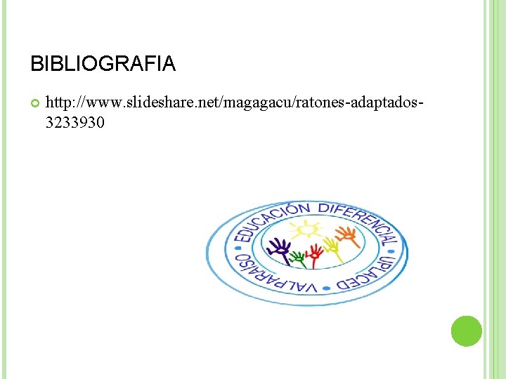 BIBLIOGRAFIA http: //www. slideshare. net/magagacu/ratones-adaptados 3233930 