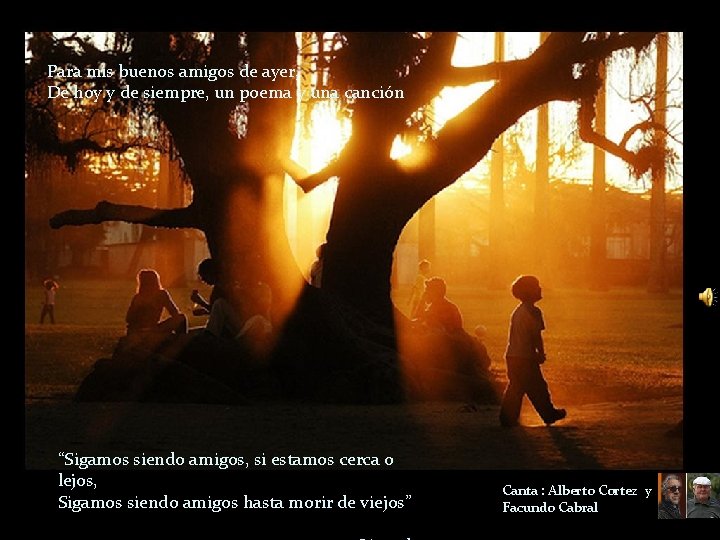 Para mis buenos amigos de ayer, De hoy y de siempre, un poema y
