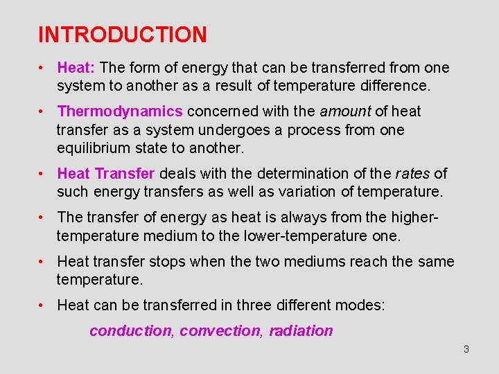 INTRODUCTION • Heat: The form of energy that can be transferred from one system