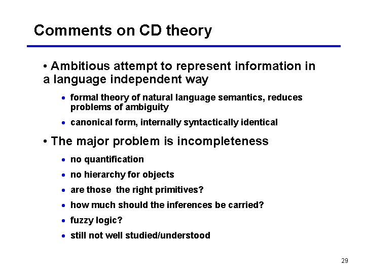 Comments on CD theory • Ambitious attempt to represent information in a language independent