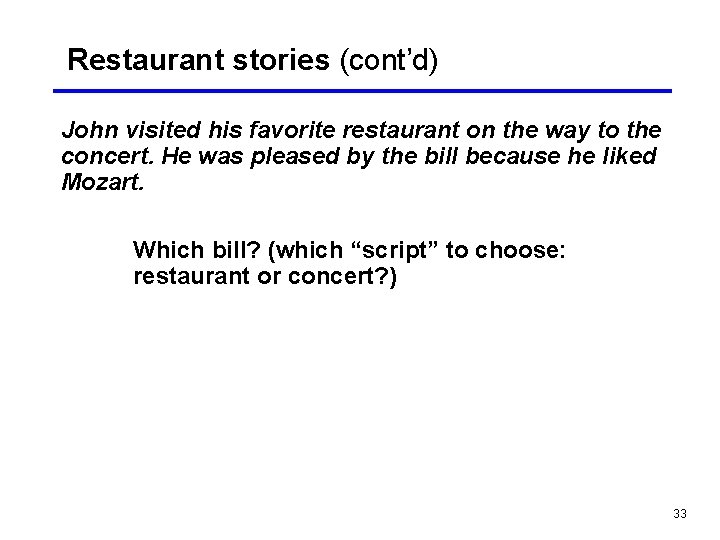 Restaurant stories (cont’d) John visited his favorite restaurant on the way to the concert.