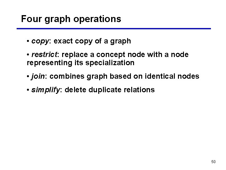 Four graph operations • copy: exact copy of a graph • restrict: replace a