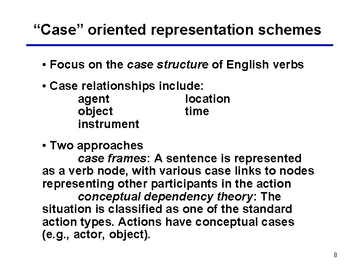 “Case” oriented representation schemes • Focus on the case structure of English verbs •