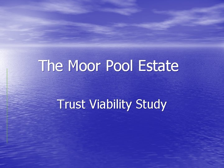 The Moor Pool Estate Trust Viability Study 