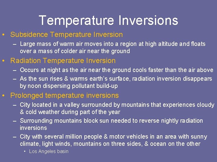 Temperature Inversions • Subsidence Temperature Inversion – Large mass of warm air moves into