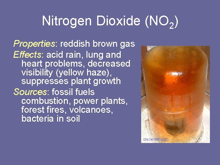 Nitrogen Dioxide (NO 2) Properties: reddish brown gas Effects: acid rain, lung and heart