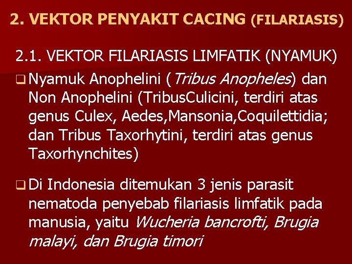 2. VEKTOR PENYAKIT CACING (FILARIASIS) 2. 1. VEKTOR FILARIASIS LIMFATIK (NYAMUK) q Nyamuk Anophelini