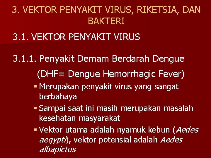 3. VEKTOR PENYAKIT VIRUS, RIKETSIA, DAN BAKTERI 3. 1. VEKTOR PENYAKIT VIRUS 3. 1.