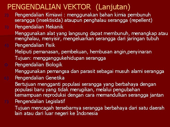 PENGENDALIAN VEKTOR (Lanjutan) 2) 3) 4) ¡ 6) 7) Pengendalian Kimiawi : menggunakan bahan