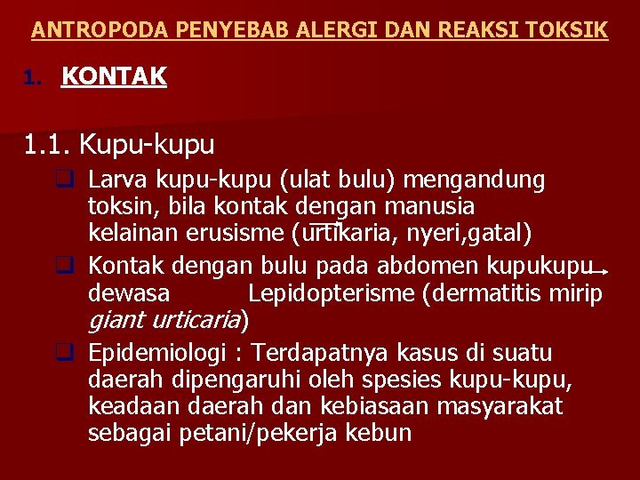 ANTROPODA PENYEBAB ALERGI DAN REAKSI TOKSIK 1. KONTAK 1. 1. Kupu-kupu q Larva kupu-kupu