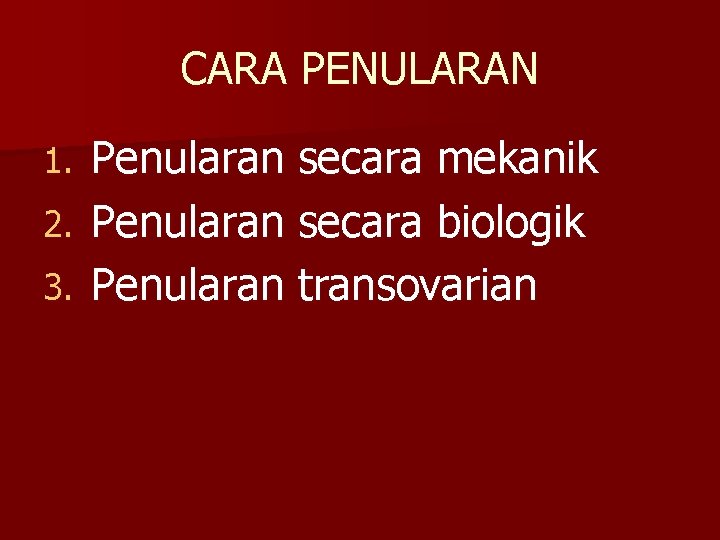 CARA PENULARAN Penularan secara mekanik 2. Penularan secara biologik 3. Penularan transovarian 1. 