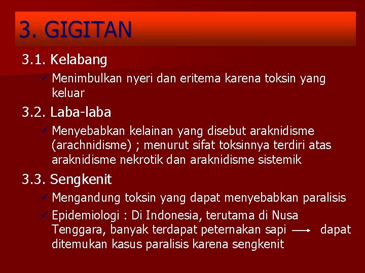 3. GIGITAN 3. 1. Kelabang ü Menimbulkan nyeri dan eritema karena toksin yang keluar