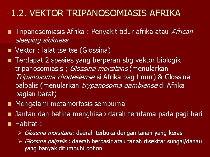 1. 2. VEKTOR TRIPANOSOMIASIS AFRIKA n Tripanosomiasis Afrika : Penyakit tidur afrika atau African