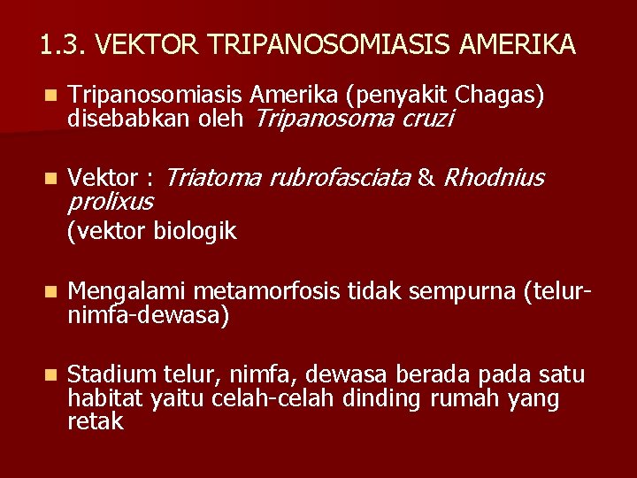 1. 3. VEKTOR TRIPANOSOMIASIS AMERIKA n Tripanosomiasis Amerika (penyakit Chagas) disebabkan oleh Tripanosoma cruzi