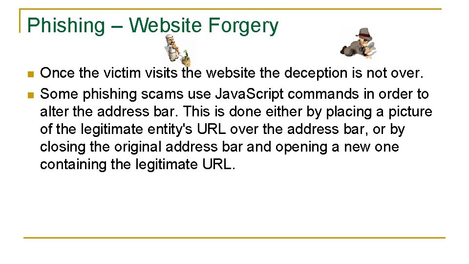 Phishing – Website Forgery n n Once the victim visits the website the deception