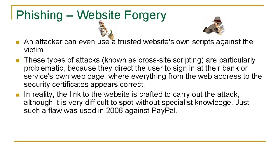 Phishing – Website Forgery n n n An attacker can even use a trusted