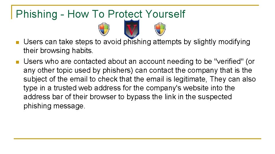 Phishing - How To Protect Yourself n n Users can take steps to avoid