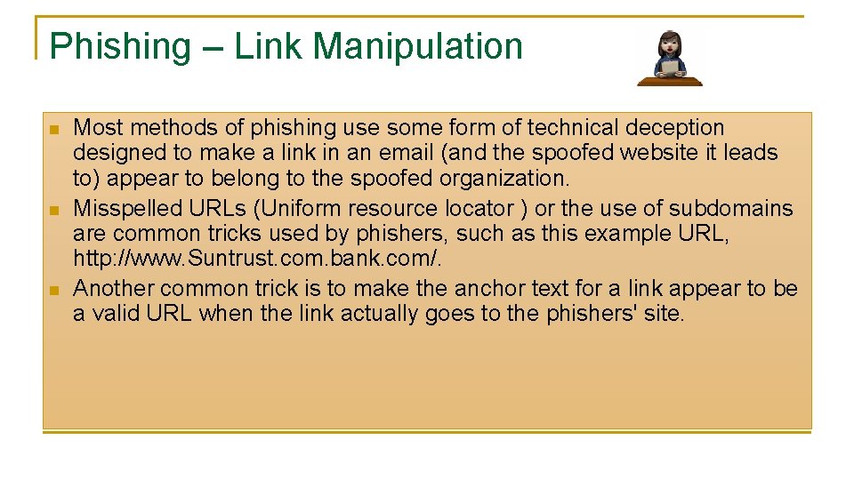 Phishing – Link Manipulation n Most methods of phishing use some form of technical