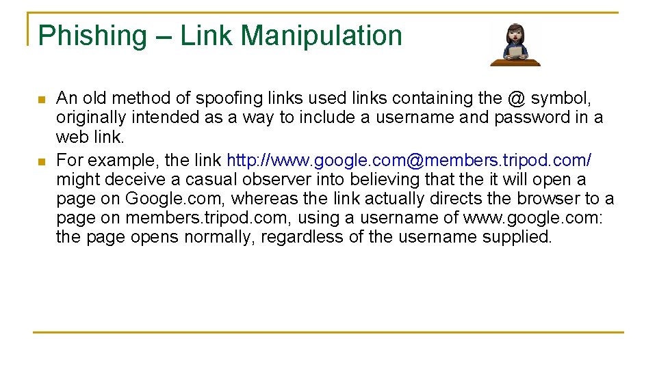 Phishing – Link Manipulation n n An old method of spoofing links used links