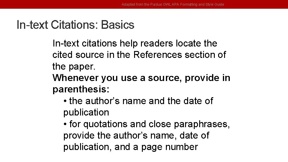 Adapted from the Purdue OWL APA Formatting and Style Guide In-text Citations: Basics In-text