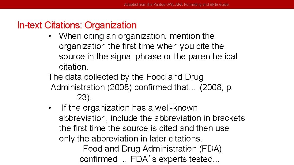 Adapted from the Purdue OWL APA Formatting and Style Guide In-text Citations: Organization •