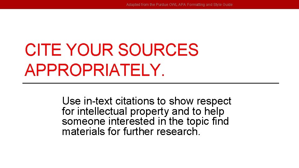 Adapted from the Purdue OWL APA Formatting and Style Guide CITE YOUR SOURCES APPROPRIATELY.