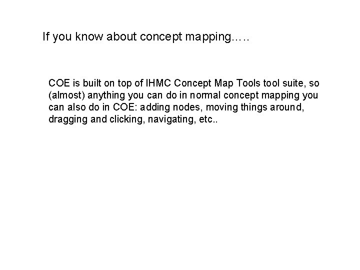 If you know about concept mapping…. . COE is built on top of IHMC