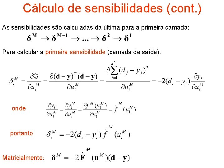 Cálculo de sensibilidades (cont. ) As sensibilidades são calculadas da última para a primeira