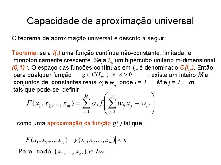 Capacidade de aproximação universal O teorema de aproximação universal é descrito a seguir: Teorema: